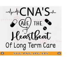 CNA's Are The Heartbeat of Long Term Care Svg, CNA Gifts Svg, Nurse Shirt SVG, Nurse Sayings Svg, Nursing Life Svg, File