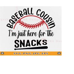 Baseball Cousin SVG, Im Just Here For The Snacks Svg, Funny Baseball Cousin Svg, Cousin Gifts, Baseball Shirt SVG,Files