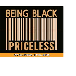 Being Black Is Priceless Svg, Black Pride Svg, Being Black Priceless Svg, African American Svg, African Shirt Svg, Files