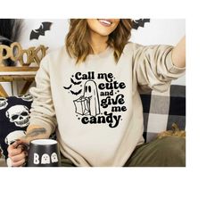 call me cute and give me candy sweatshirt, funny halloween trick or treat shirt, halloween gifts, halloween cute ghost s