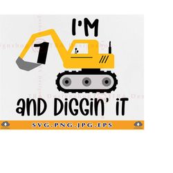 I'm 1 And Diggin' It Svg, Construction Birthday SVG, Boy Birthday Shirt SVG, 1st Birthday Gift SVG, Excavator Svg,Files