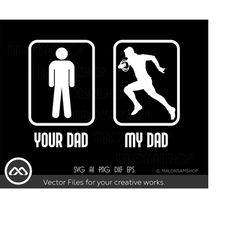 Rugby SVG Your dad My dad - rugby svg, football svg, rugby player svg, american football svg, silhouette, png, cut file