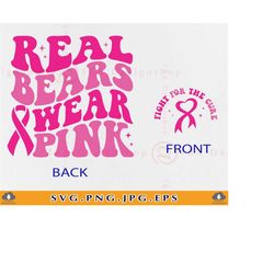 breast cancer awareness svg png, real bears wear pink, bears school spirit mascot, breast cancer shirt svg, cut files fo