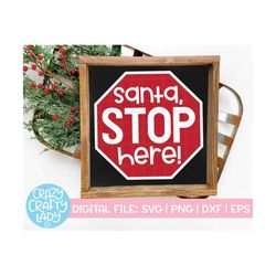 Santa Stop Here SVG, Christmas Cut File, Cute Kid's Design, Holiday Wood Sign Quote, Funny Winter Saying, dxf eps png, S