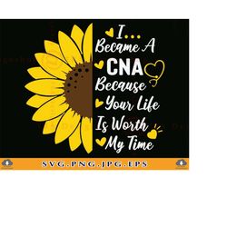 I Became A CNA Because Your Life Is Worth My Time Svg, Nurse Gift SVG, Nursing Sayings, Nurse Shirt SVG, Quotes, Files F