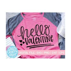 Hello Valentine SVG, Valentine's Day Cut File, Funny Love Design, Kid Quote, Girl Heart Saying, Women's Shirt dxf eps pn