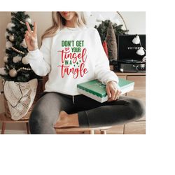 Dont Get your tinsel in a tangle Christmas shirt, dont get your tinsel in a tangle-Christmas shirt, funny Christmas shir