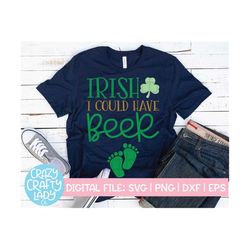 Irish I Could Have Beer SVG, St. Patrick's Day Cut File, Pregnancy Announcement Saying, Funny Maternity Quote, dxf eps p