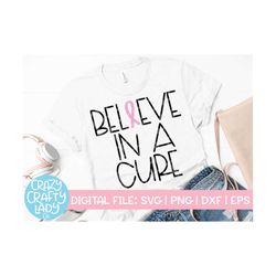 Believe in a Cure SVG, Breast Cancer, Pink Ribbon Cut File, Awareness Gift, Survivor Design, Saying, Quote, dxf eps png,