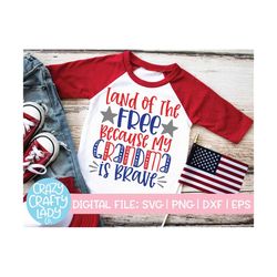 Land of the Free Because My Grandma Is Brave SVG, July 4th Cut File, Kids' Military Design, Patriotic Saying, dxf eps pn
