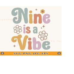 9 Birthday SVG, Nine Is A Vibe, 9th Birthday SVG, 9 Birthday Gift SVG, Retro Birthday, 9th Groovy, 9 Birthday Girl Shirt