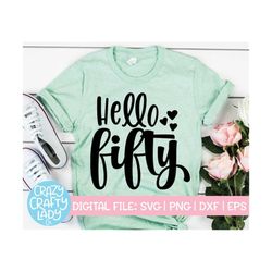 Hello Fifty SVG, 50th Birthday Cut File, Women's Shirt Design, Party Decor Quote, Adult Milestone, Invitation, dxf eps p