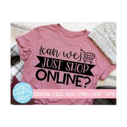 Can We Just Shop Online SVG, Black Friday Cut File, Fall Shopping Quote, Women's Design, Thanksgiving Saying, dxf eps pn