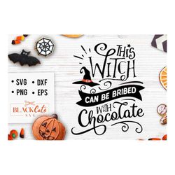 This witch can be bribed with chocolate svg, Halloween svg, Happy Halloween svg, Witch svg