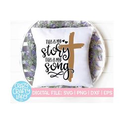 This Is My Story This Is My Song SVG, Easter Cut File, Christian Design, Inspirational Saying, Religious, Hymn dxf eps p