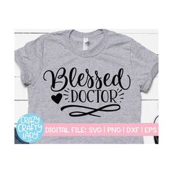 Blessed Doctor SVG, Christian Physician Cut File, Medical Student Design, Healthcare Saying, MD Shirt Quote, dxf eps png