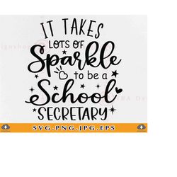it takes lots of sparkle to be a school secretary svg, school secretary gift svg, funny quote saying shirt, cut files fo