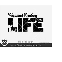 Pheasant hunting life SVG file - hunting svg, hunter svg, silhouette, clipart, cut file, png for lovers