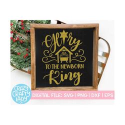 Glory to the Newborn King, Christmas Cut File, Christian Nativity Design, Holiday Saying, Religious Quote, dxf eps png,