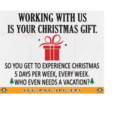 Funny Coworker Christmas Gift SVG, Working With Us Is Your Christmas Gift, For Boss From Employees Gift, Work Bestie, Fi