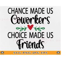 Chance Made Us Coworkers SVG, Friends By Choice, Coworker Gift, Colleagues Friendship Gift SVG, Quote Saying, Cut Files