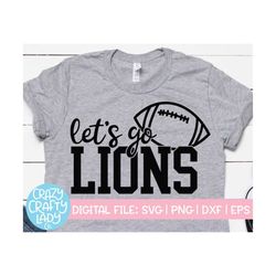 Let's Go Lions SVG, Football Cut File, Sports Quote, Cheerleader, Mascot Design, Team Shirt Saying, Mom, dxf eps png Sil