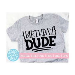 Birthday Dude SVG, Party Cut File, Invitation Quote, Kid Shirt Design, Toddler Boy Saying, Cute Party Decor, dxf eps png