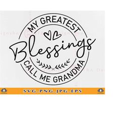 My Greatest Blessings Call Me Grandma SVG, Grandma SVG, Grandmother Svg, Grandma Gift Svg, Grandma Shirt SVG, Files for