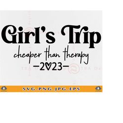 Girls Trip 2023 SVG, Cheaper Then Therapy, Girls Trip Shirts SVG, Best Friend Vacation, Summer Gifts, Girls Weekend, Fil