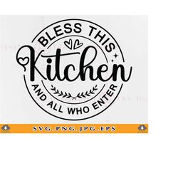Bless This Kitchen And All Who Enter Svg, Kitchen Quote Saying SVG, Farmhouse Sign Decor SVG, Kitchen Gifts SVG,Cut File