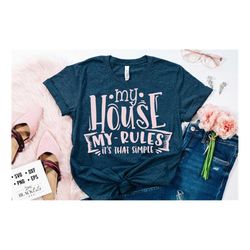My house my rules - it's that simple SVG, Mom Life Svg, Mom svg, Mothers Day svg, Mama svg, Funny Mom svg, Mother svg