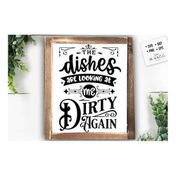 The dishes are looking at me dirty again svg, Kitchen svg, Funny kitchen svg, Cooking Funny Svg, Pot Holder Svg, Kitchen