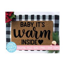 Baby It's Warm Inside SVG, Funny Christmas Cut File, Winter Doormat, Home Decor Saying, Wood Sign Quote, dxf eps png, Si