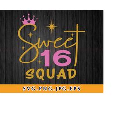 Sweet 16 Squad Svg,Sweet 16 Svg,16th birthday girl shirt Svg,Birthday Svg,Sixteenth birthday Svg,birthday Svg Files For