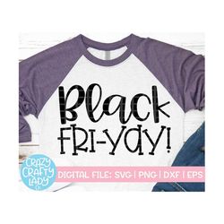 Black Fri-Yay SVG, Thanksgiving Cut File, Fall Shopping Quote, Mom Shirt Design, Women's Friday Saying, dxf eps png, Sil