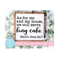 As for Me and My House We Will Serve King Cake SVG, Mardi Gras 24:7 Cut File, Home Decor Saying, Sign Quote, dxf eps png