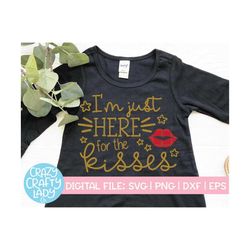 I'm Just Here for the Kisses SVG, New Year's Eve Cut File, Girl Shirt Design, Toddler Saying, Party Quote, dxf eps png,