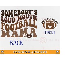 football mama svg, somebody's loud mouth football mama, funny football mama shirt svg, retro football mom gifts, cut fil