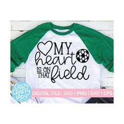 My Heart Is on That Field SVG, Soccer Mom Cut File, Funny Design, Sports Party Quote, Soccer Mama Saying, dxf eps png, S