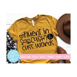 Fluent in Sarcasm & Cuss Words SVG, Women's Cut File, Funny Saying, Sarcastic Quote, Sassy Mom, Curse Words, dxf eps png