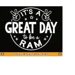 It's a Great Day To Be A Ram Svg, School Spirit SVG, School Mascot SVG, Teacher, Ram Shirt Svg, Football, Cut Files For