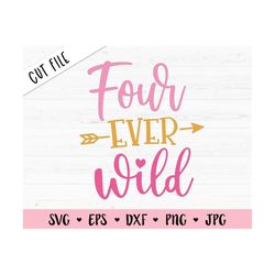 Four Ever Wild SVG Fourth Birthday cut file 4th Birthday party Four years old shirt Girl Kids Party decor Silhouette Cri
