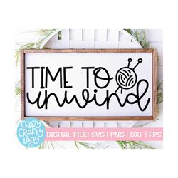 Time to Unwind SVG, Knitting Cut File, Cute Crafter Design, Knitter Shirt Saying, Funny Yarn Quote, Hobby, dxf eps png,