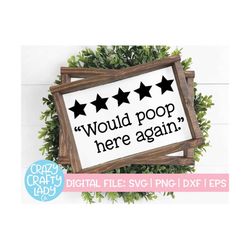 Would Poop Here Again SVG, Five Stars, Bathroom Cut File, Home Decor Saying, Wood Sign Quote, Farmhouse, Funny dxf eps p