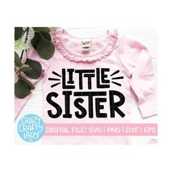 little sister svg, baby girl cut file, matching family, sibling shirt saying, pregnancy announcement quote, dxf eps png,