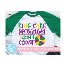 King Cake Calories Don't Count SVG, Mardi Gras Cut File, Funny Food Saying, Women's Shirt Quote, Adult Design, dxf eps p
