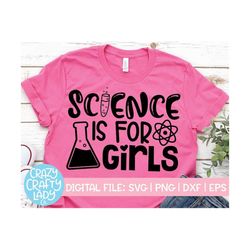 Science Is for Girls SVG, Back to School Cut File, Kids Saying, Women's STEM Design, Funny Scientist Quote, dxf eps png,