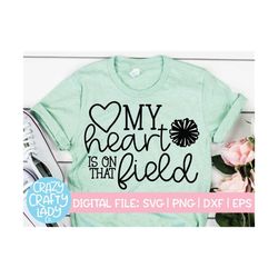 My Heart Is on That Field SVG, Cheerleader Cut File, Cheer Mom, Sports Quote, Pompom Design, Shirt Saying, dxf eps png,