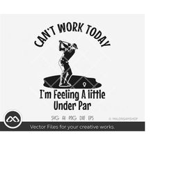 Golfer SVG File can't work today - golf svg, golfing svg, golfer svg, golf clipart, golf ball svg, golf cut file