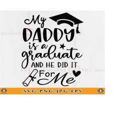 My Daddy is a graduate Svg, And he did It for me, Graduation shirt SVG, Dad Graduation SVG, Graduation gifts SVG, Files